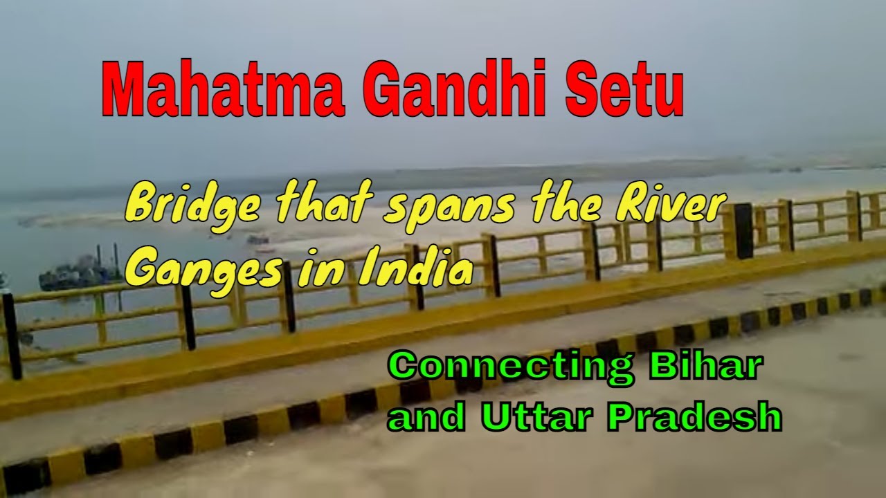 Mahatma gandhi setu, essay, images, kashi vidyapith, nrega, The bridge spans the Ganga River in Bihar, India, connecting Patna in the south.